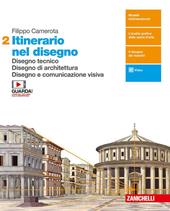 Itinerario nel disegno. Con e-book. Con espansione online. Vol. 2: Disegno tecnico. Disegno di architettura. Disegno e comunicazione visiva