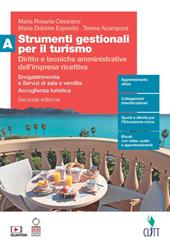 Strumenti gestionali per il turismo. Diritto e tecniche amministrative dell'impresa ricettiva. Enogastronomia e Servizi di sala e vendita. Accoglienza turistica. Con Contenuto digitale (fornito elettronicamente). Vol. A: Diritto e tecniche amministrative dell'impresa ricettiva