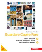 Guardare capire fare. Essenziale. Vol. A-B: Storia dell'arte e strumenti per leggere l'opera-Linguaggio e argomenti. Con espansione online