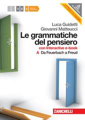 Le grammatiche del pensiero. 3A+3B. Con interactive e-book. Con espansione online. Vol. 3: Da Feuerbach a Freud. Dal Neocriticismo alla globalizzazione