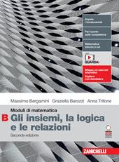 Moduli di matematica. Modulo B: Gli insiemi, la logica e le relazioni. Con espansione online