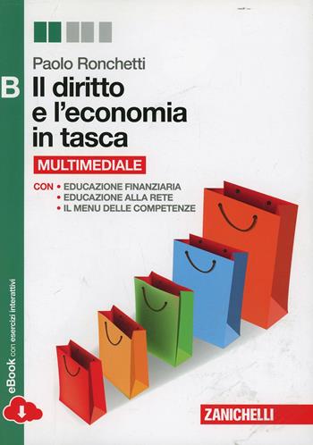 Il diritto e l'economia in tasca. Vol. B. Con e-book. Con espansione online - Paolo Ronchetti - Libro Zanichelli 2014 | Libraccio.it