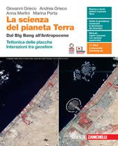 La scienza del pianeta Terra. Dal Big Bang all'Antropocene. Tettonica delle placche. Interazioni tra geosfere. Con e-book. Con espansione online