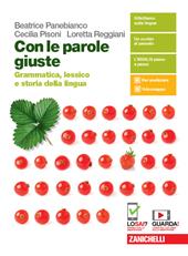 Con le parole giuste. Grammatica, lessico e storia della lingua. Con Testi, comunicazione e scrittura. Con e-book. Con espansione online