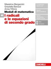 Moduli di matematica. Con espansione online. Vol. H: I radicali e le equazioni di secondo grado