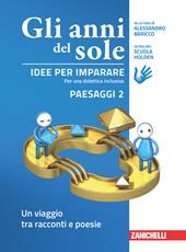 Gli anni del sole. Idee per imparare. Paesaggi. Vol. 2: Un viaggio tra racconti e poesie