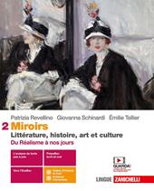 Miroirs. Littérature, histoire, art et culture. Con Contenuto digitale (fornito elettronicamente). Vol. 2: Du Réalisme à nos jours