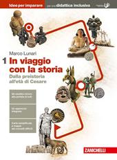 In viaggio con la storia. Idee per imparare. BES. Vol. 1: Dalla preistoria all'età di Cesare