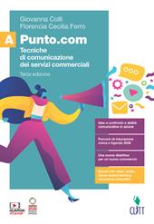 Punto.com. Tecniche di comunicazione dei servizi commerciali. Con e-book. Con espansione online. Vol. A