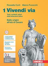 Vivendi via. Testi, contesti, autori della letteratura latina. Con e-book. Vol. 1: Dalle origini all'età di Cesare