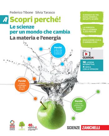 Scopri perché! Le scienze per un mondo che cambia. Con e-book. Vol. A-B-C-D: La materia e l'energia-La vita e l'ambiente-Il corpo umano-L'astronave Terra - Federico Tibone, Silvia Tarasco - Libro Zanichelli 2021 | Libraccio.it