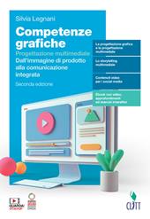 Competenze grafiche. Progettazione multimediale. Per il 5° anno delle Scuole superiori. Con e-book. Con espansione online. Vol. 5