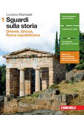 Sguardi sulla storia. Con e-book. Con espansione online. Vol. 1: Oriente, Grecia, Roma repubblicana.