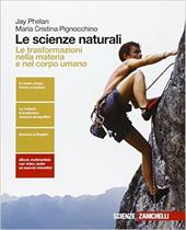 Le scienze naturali. Le trasformazioni nella materia e nel corpo umano . Con e-book. Con espansione online