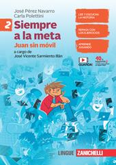 Todos a la meta. Siempre a la meta. Juan sin móvil. Con espansione online. Vol. 2