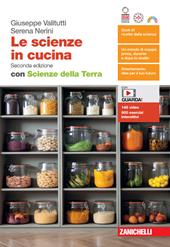 Le scienze in cucina. Con Scienze della Terra. Con espansione online