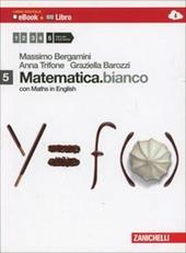 Matematica.bianco. Con Maths in english. Con e-book. Con espansione online. Vol. 5