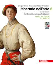 Itinerario nell'arte. Ediz. verde compatta. Con e-book. Con espansione online. Vol. 2: Dal gotico internazionale all'età barocca