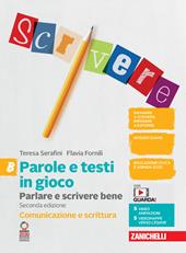 Parole e testi in gioco. Parlare e scrivere bene. Comunicazione e scrittura. Con espansione online. Vol. B