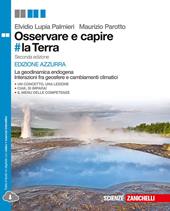 Osservare e capire #la Terra. La geodinamica endogena e Interazione tra geosfere e cambiamenti climatici. Ediz. azzurra. Con e-book. Con espansione online