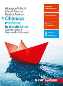 Chimica: molecole in movimento. Con Contenuto digitale (fornito elettronicamente). Vol. 1 - Giuseppe Valitutti, Marco Falasca, Patrizia Amadio - Libro Zanichelli 2017 | Libraccio.it