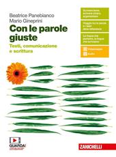 Con le parole giuste. Testi, comunicazione e scrittura. Con e-book. Con espansione online