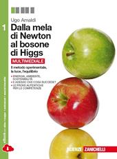 Dalla mela di Newton al bosone di Higgs. La fisica in cinque anni. Con e-book. Con espansione online. Vol. 1: Il metodo sperimentale, la luce, l'equilibrio.