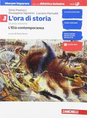 L'ora di storia. Idee per imparare volume. BES. Con e-book. Con espansione online. Vol. 3: L' età contemporanea