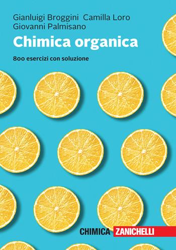 Chimica organica. 800 esercizi con soluzione. Con e-book - Gianluigi Broggini, Camilla Loro, Giovanni Palmisano - Libro Zanichelli 2022 | Libraccio.it
