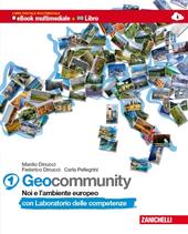 Geocommunity. Con Lab. competenze. Multimediale. Con e-book. Con espansione online. Vol. 1: Noi e l'ambiente europeo.