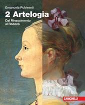 Artelogia. Con e-book. Con espansione online. Vol. 2: Dal Rinascimento al rococò