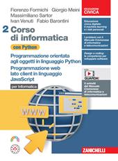 Corso di informatica con Python. Per Informatica. Programmazione orientata agli oggetti in linguaggio Python. Programmazione web lato client in linguaggio JavaScript. Con espansione online. Vol. 2