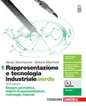 Rappresentazione e tecnologia industriale.verde. Con e-book. Con espansione online. Vol. 1: Disegno geometrico, sistemi di rappresentazione, metrologia, materiali