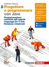 Progettare e programmare. Con Java. Con e-book. Con espansione online. Vol. 2: Programmazione orientata agli oggetti. Linguaggi per il web. Database relazionali