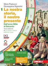 La nostra storia, il nostro presente. Con e-book. Con espansione online. Vol. 1: Dall'anno Mille al Seicento