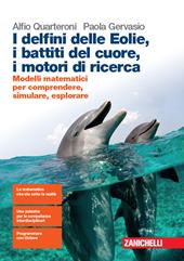 I delfini delle Eolie, i battiti del cuore, i motori di ricerca. Modelli matematici per comprendere, simulare, esplorare. Con espansione online