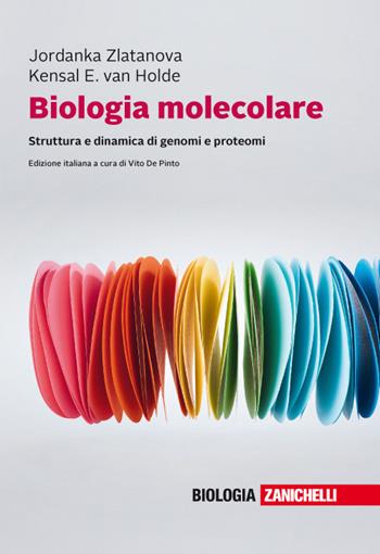 Biologia molecolare. Struttura e dinamica di genomi e proteomi. Con e-book - Kensal E. Van Holde, Jordanka Zlatanova - Libro Zanichelli 2018 | Libraccio.it