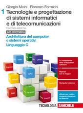 Tecnologia e progettazione di sistemi informatici e di telecomunicazioni. Con Contenuto digitale (fornito elettronicamente). Vol. 1: Archietture del computer e sistemi operativi, linguaggio C.