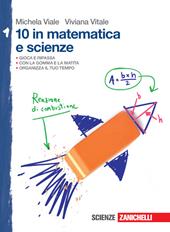 10 in matematica e scienze. Vol. 1