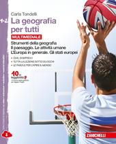 La geografia per tutti. Strumenti della geografia. Vol. 1-2: Il paesaggio-Le attività umane-L'Europa in generale-Gli stati europei. Con espansione online