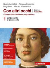 Con altri occhi Plus. Comprendere, analizzare, argomentare. Ediz. rossa. Con e-book. Con espansione online. Vol. 1: Dal Duecento al Cinquecento