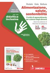 Alimentazione, salute, sostenibilità. 9 unità di apprendimento per scienza degli alimenti. Idee per imparare.