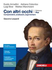 Con altri occhi Plus. Comprendere, analizzare, argomentare. Giacomo Leopardi. Con e-book. Con espansione online