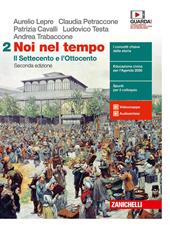 Noi nel tempo. Con Atlante delle grandi trasformazioni. Con e-book. Con espansione online. Vol. 2: Il Settecento e l'Ottocento