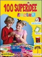 100 superidee junior. Ediz. illustrata