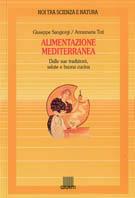 Alimentazione mediterranea. Dalle sue tradizioni, salute e buona cucina