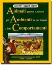 Animali grandi e piccoli, gli ambienti in cui vivono, i loro comportamenti