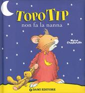 Topo Tip non fa la nanna. Ediz. illustrata