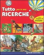 Tutto per le mie ricerche. Con adesivi. Ediz. illustrata