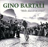 Gino Bartali. «Mille diavoli in corpo»